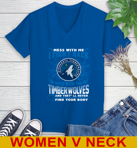 NBA Basketball Minnesota Timberwolves Mess With Me I Fight Back Mess With My Team And They'll Never Find Your Body Shirt Women's V-Neck T-Shirt 9