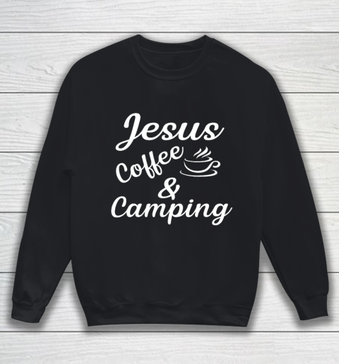 Jesus coffe Camping Sweatshirt