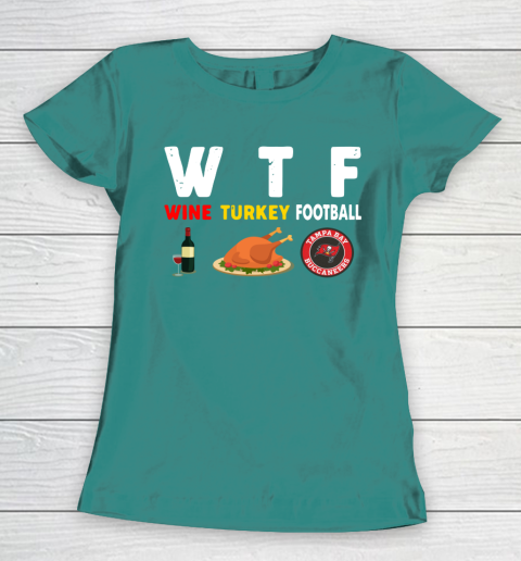 Tampa Bay Buccaneers Giving Day WTF Wine Turkey Football NFL Women's T-Shirt 10