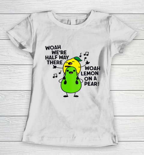 Lemon On A Pear Funny Foodie Lyric Women's T-Shirt