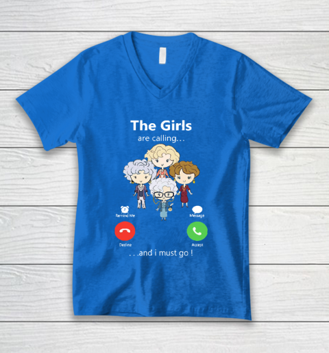 Golden Girls Tshirt The Girls Are Calling And I Must Go The Golden Girls V-Neck T-Shirt 5