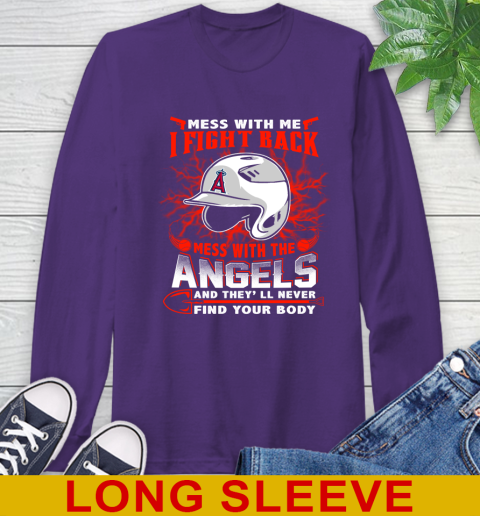 MLB Baseball Los Angeles Angels Mess With Me I Fight Back Mess With My Team And They'll Never Find Your Body Shirt Long Sleeve T-Shirt 5