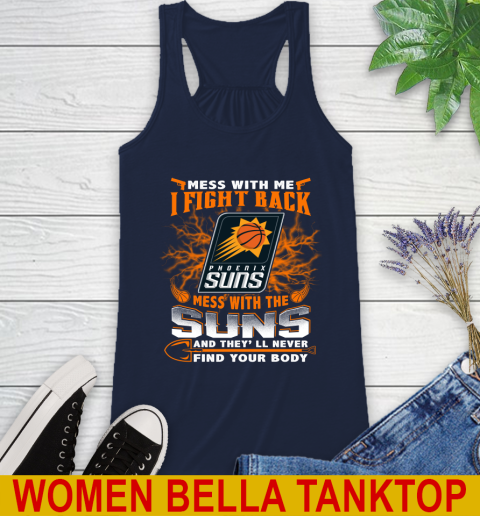 NBA Basketball Phoenix Suns Mess With Me I Fight Back Mess With My Team And They'll Never Find Your Body Shirt Racerback Tank 9