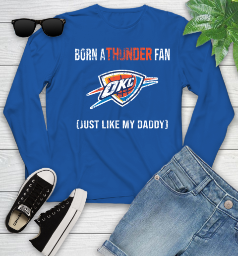 NBA Oklahoma City Thunder Loyal Fan Just Like My Daddy Basketball Shirt Youth Long Sleeve 9