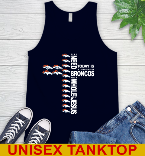 NFL All I Need Today Is A Little Bit Of Denver Broncos Cross Shirt Tank Top 2