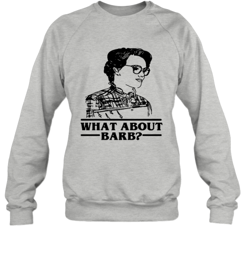 w7w8 what about barb stranger things justice for barb shirts sweatshirt 35 front sport grey
