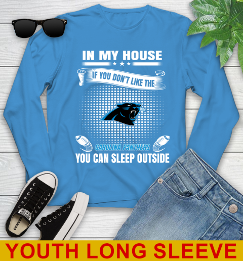 Carolina Panthers NFL Football In My House If You Don't Like The Panthers You Can Sleep Outside Shirt Youth Long Sleeve 8