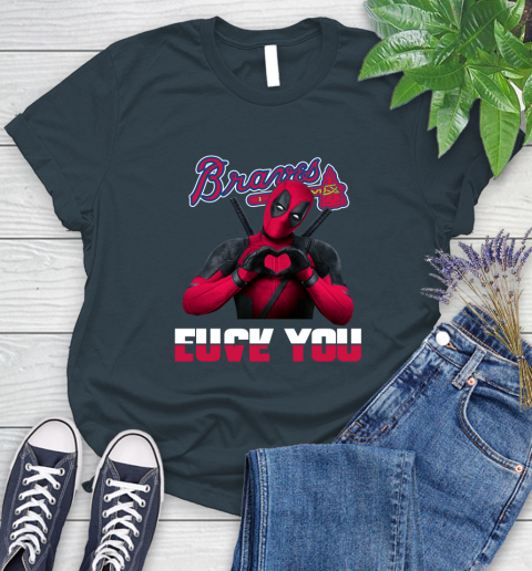 MLB Atlanta Braves Deadpool Love You Fuck You Baseball Sports Women's T-Shirt 11