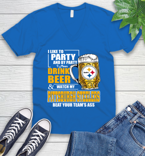NFL I Like To Party And By Party I Mean Drink Beer and Watch My Pittsburgh Steelers Beat Your Team's Ass Football V-Neck T-Shirt 5