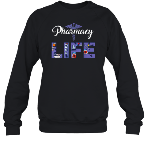 Pharmacy Life Pharmacy Technician Sweatshirt