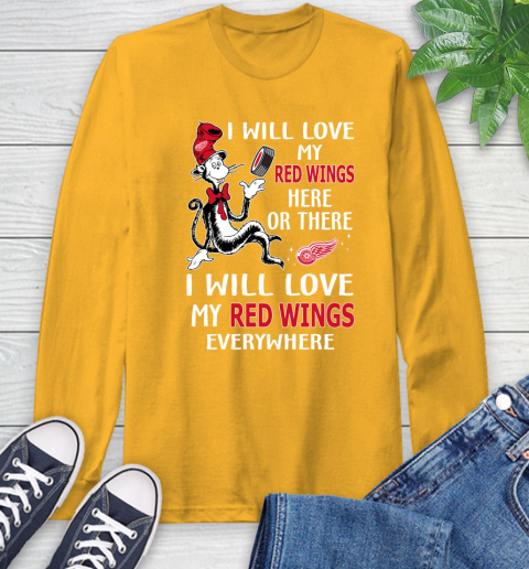 NHL Hockey Detroit Red Wings I Will Love My Red Wings Everywhere Dr Seuss Shirt Long Sleeve T-Shirt 2