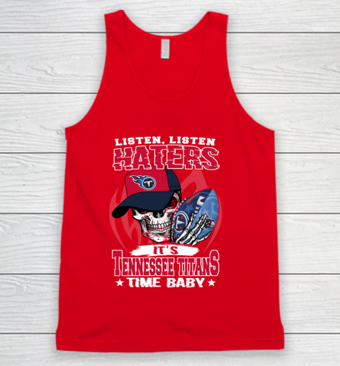 Listen Haters It is TITANS Time Baby NFL Tank Top 5