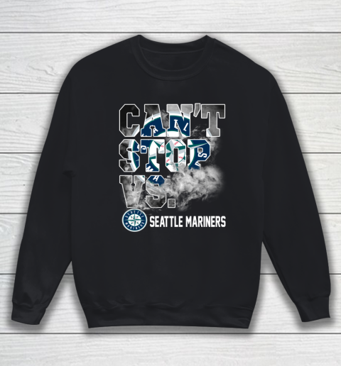 MLB Seattle Mariners Baseball Can't Stop Vs Mariners Sweatshirt