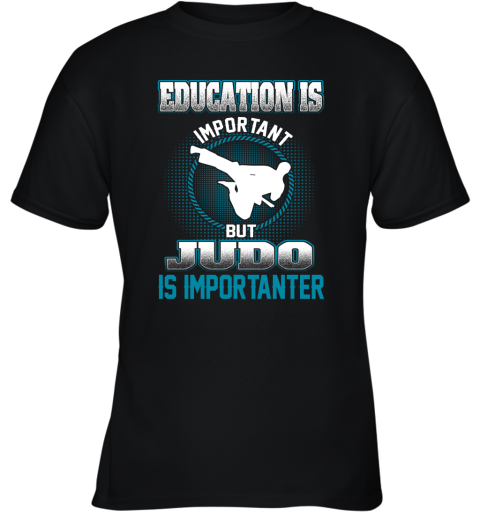 Education Is Important But Judo Is Importanter Youth T-Shirt