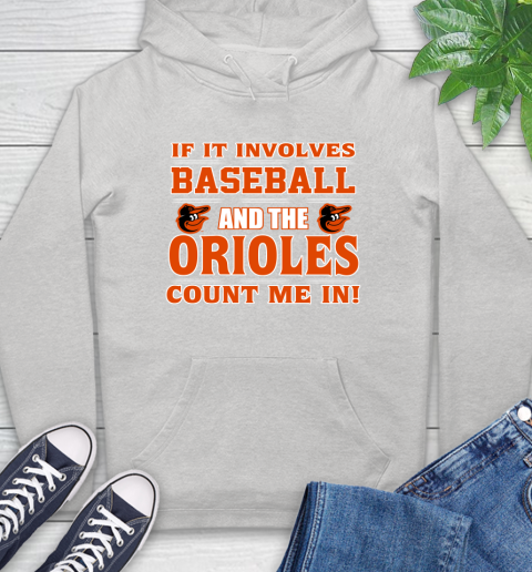 MLB If It Involves Baseball And The Baltimore Orioles Count Me In Sports Hoodie