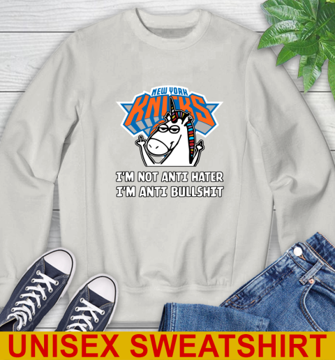 New York Knicks NBA Basketball Unicorn I'm Not Anti Hater I'm Anti Bullshit Sweatshirt 12