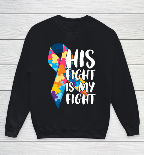 His Fight Is My Fight Autism Awareness and Support Youth Sweatshirt