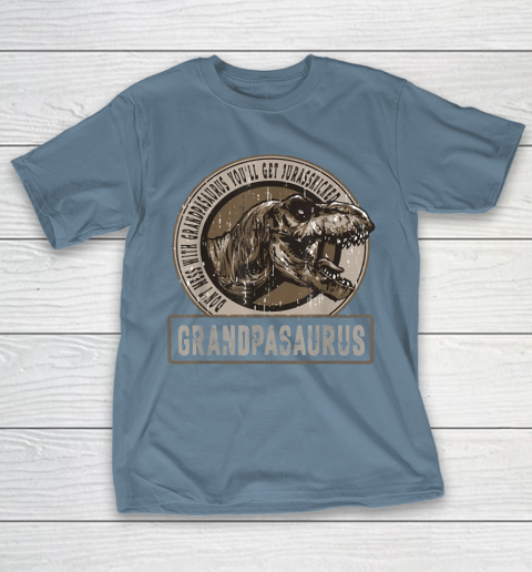 Grandpa Funny Gift Apparel  Don't Mess With Grandpasaurus You'll Get T-Shirt 6