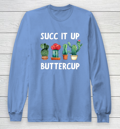 Cactus Lovers Succ It Up Buttercup Pun Funny novelty Long Sleeve T-Shirt 8