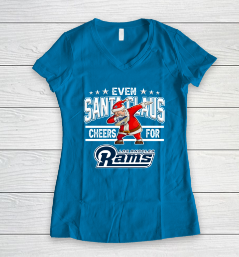 Los Angeles Rams Even Santa Claus Cheers For Christmas NFL Women's V-Neck T-Shirt 5