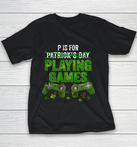 P Is For Playing Games Boys St Patricks Day Funny Gamer Youth T-Shirt