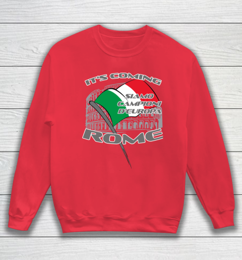 ITALIA Football Champions  SIAMO CAMPIONI D'EUROPA It's coming Rome Sweatshirt 7