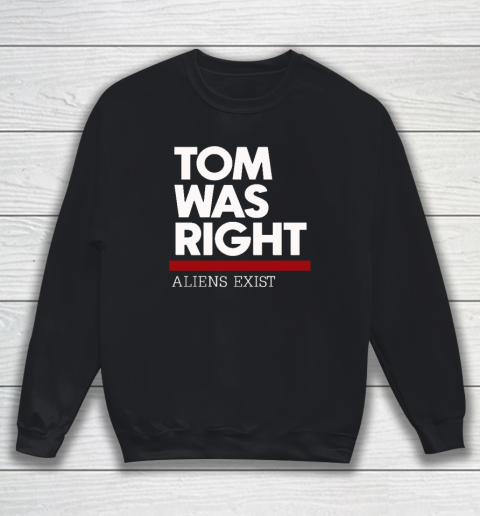 Tom Was Right Sweatshirt