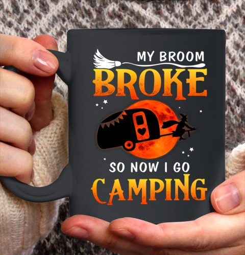 My Broom Broke So Now I Go Camping Funny Halloween Gifts Ceramic Mug 11oz