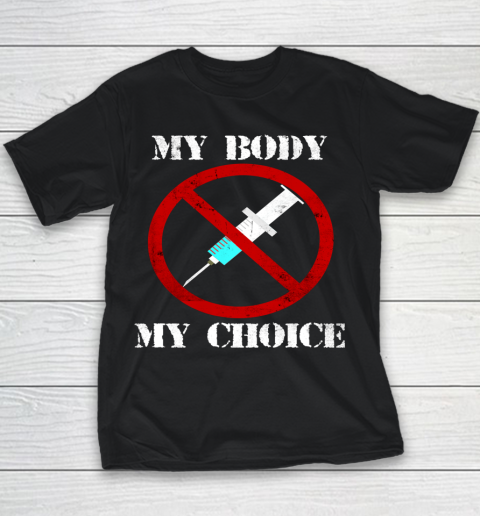 My Body My Choice Anti Vax Vaccine Youth T-Shirt