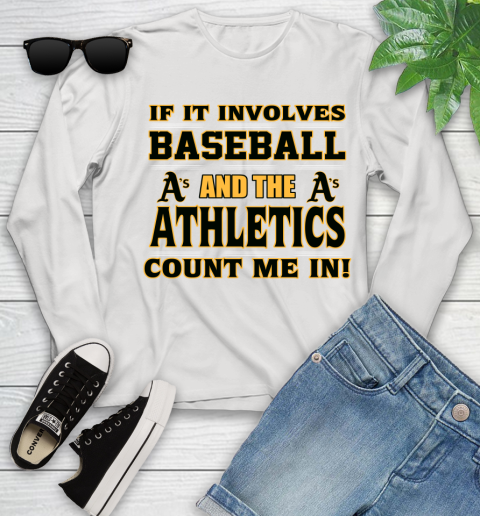 MLB If It Involves Baseball And The Oakland Athletics Count Me In Sports Youth Long Sleeve