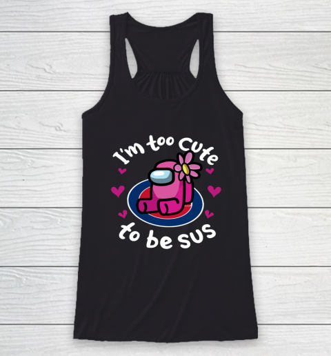 Chicago Cubs MLB Baseball Among Us I Am Too Cute To Be Sus Racerback Tank
