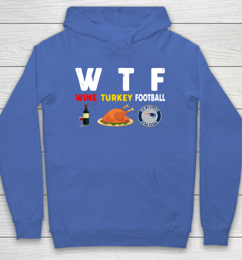 New England Patriots Giving Day WTF Wine Turkey Football NFL Hoodie 6