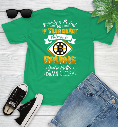 NHL Hockey Boston Bruins Nobody Is Perfect But If Your Heart Belongs To Bruins You're Pretty Damn Close Shirt Youth T-Shirt 7