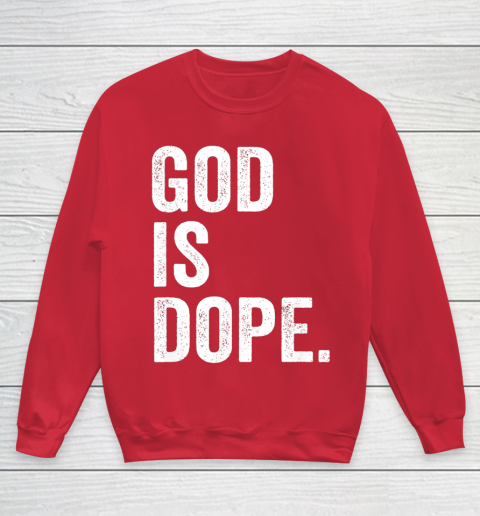 God Is Dope Youth Sweatshirt 7