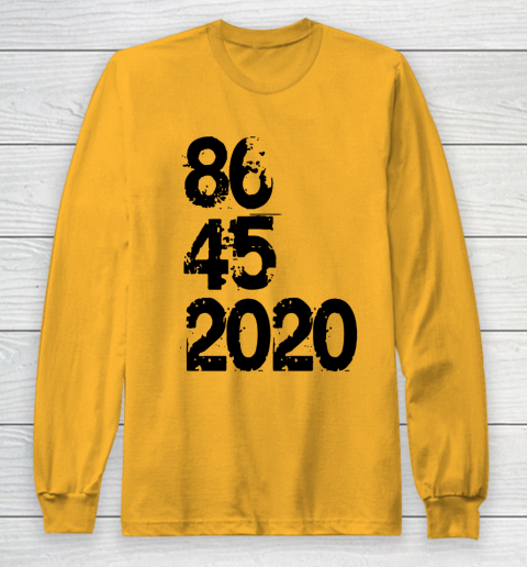 86 45 2020 Anti Trump Shirt 8645 Dump Trump Long Sleeve T-Shirt 2