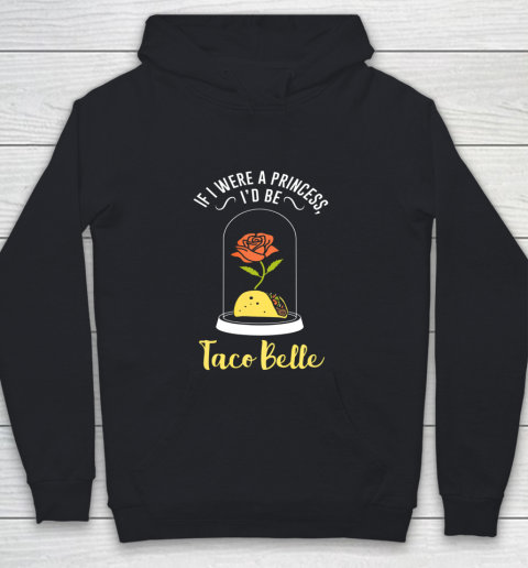 If I Were a Princess I d Be Taco Belle Funny Cute Quote Youth Hoodie