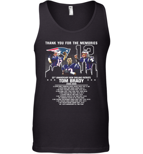 12 Tom Brady 20Th Anniversary New England Patriots 2000 2020 Patriots Thank You For The Memories Tank Top