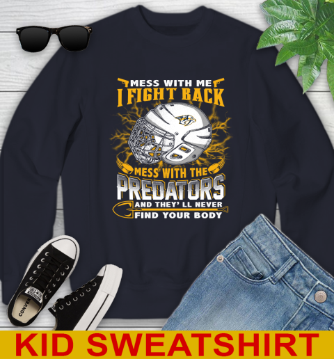 NHL Hockey Nashville Predators Mess With Me I Fight Back Mess With My Team And They'll Never Find Your Body Shirt Youth Sweatshirt 2
