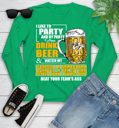 NHL I Like To Party And By Party I Mean Drink Beer And Watch My Nashville Predators Beat Your Team's Ass Hockey Youth Long Sleeve 7