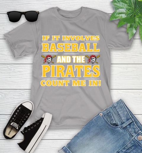 MLB If It Involves Baseball And The Pittsburgh Pirates Count Me In Sports Youth T-Shirt 4