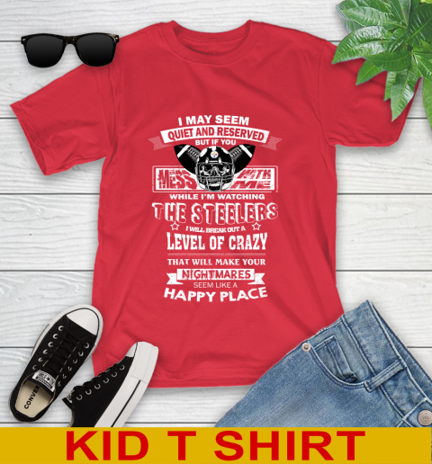 Pittsburgh Steelers NFL Football If You Mess With Me While I'm Watching My Team Youth T-Shirt 11