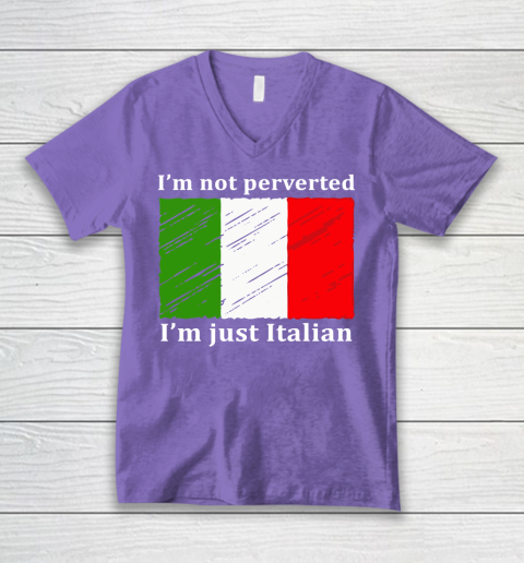 I'm Not Perverted I'm Just Italian V-Neck T-Shirt 8