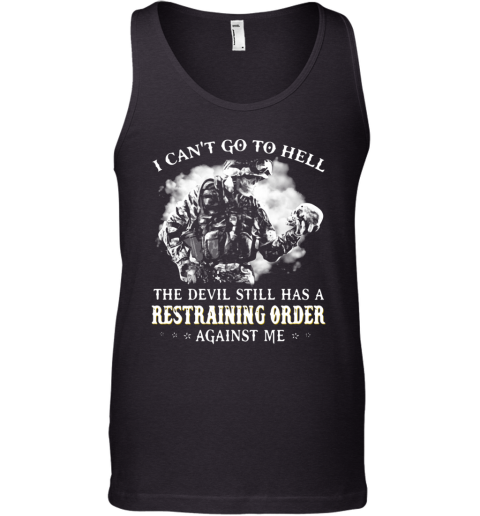 I Can'T Go To Hell The Devil Still Has A Restraining Order Against Me Tank Top