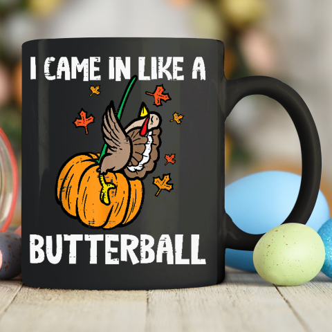 Came In Like A Butterball Funny Thanksgiving Ceramic Mug 11oz