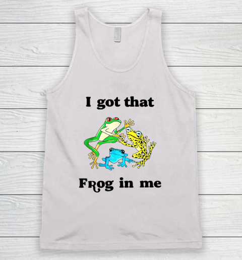 I Got That Frog In Me Cottagecore Frogs Lovers Tank Top