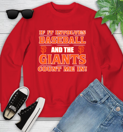 MLB If It Involves Baseball And The San Francisco Giants Count Me In Sports Youth Sweatshirt 9