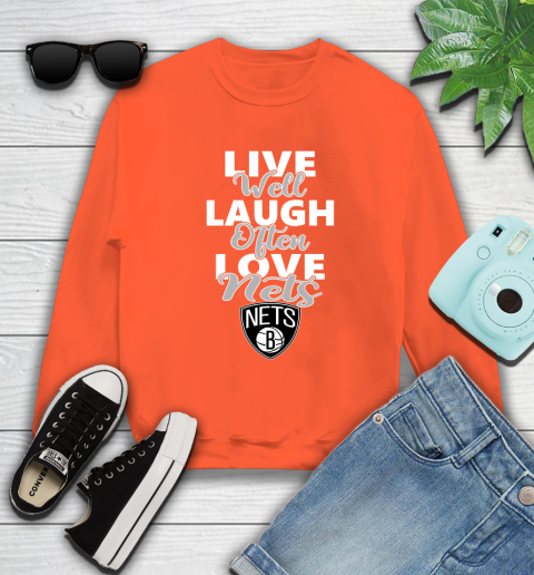 NBA Basketball Brooklyn Nets Live Well Laugh Often Love Shirt Sweatshirt 3