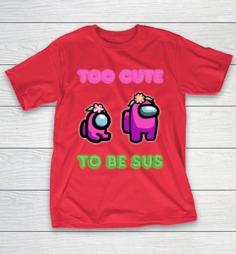 Among Us Shirts Too cute to be sus T-Shirt 7