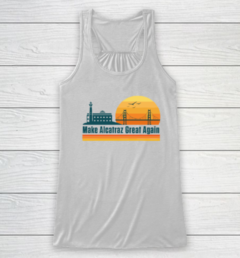 Make Alcatraz Great Again SF Rock ALCATRAZ Racerback Tank