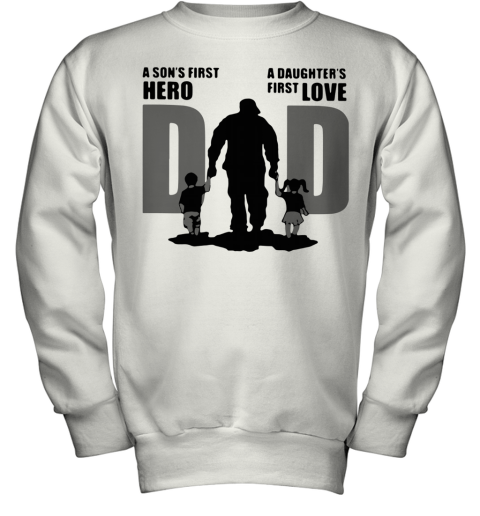 Dad A Son's First Hero A Daughter's First Love Youth Sweatshirt